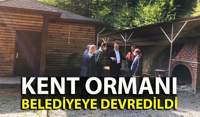 Zonguldak Kent Ormanı Zonguldak Belediyesi'ne devredildi