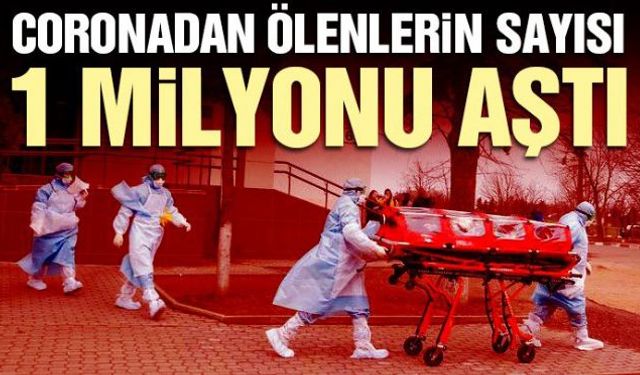 Corona virüsü salgını nedeniyle dünya genelinde ölü sayısı 1 milyonu aştı