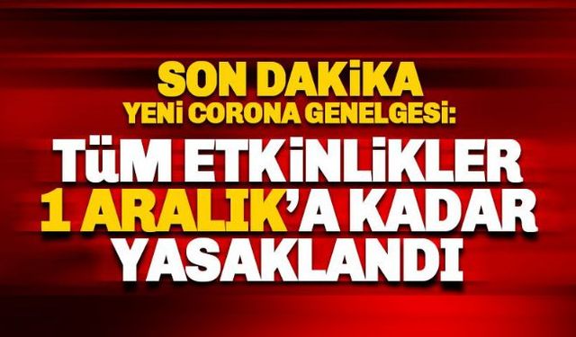 İçişleri Bakanlığı genelgesine göre STK, meslek kuruluşları, birlik ve kooperatifler tarafından düzenlenecek tüm etkinlikler 1 Aralık'a kadar yapılamayacak