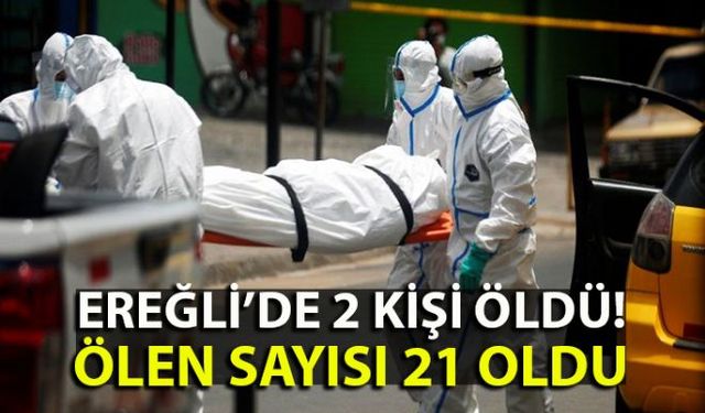 Ereğlide son 24 saatte Corona virüs nedeniyle 2 kişi hayatını kaybetti