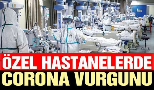 Özel hastaneler, Sağlık Bakanlığının talimatına rağmen 250 liralık korona testi için 500-600 lira alıyor