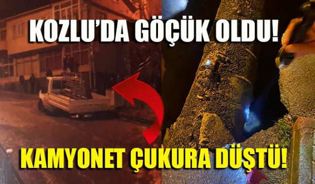 Kozlu ilçesinde iki mahallede yol göçerken bu sırada yoldan geçmekte olan bir kamyonet çöken yolda oluşan çukura düştü