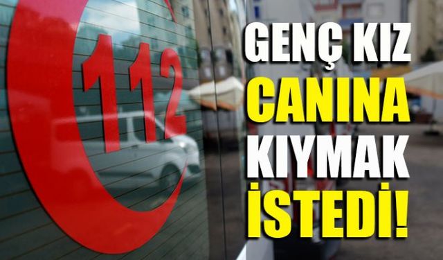 Zonguldak'ın Ereğli ilçesinde genç kız ilaç içerek canına kıymak istedi