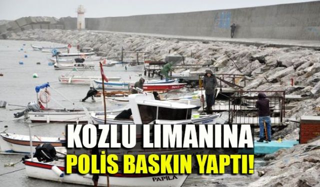 Polis ekipleri, Kozlu limanında ani bir baskın gerçekleştirdi