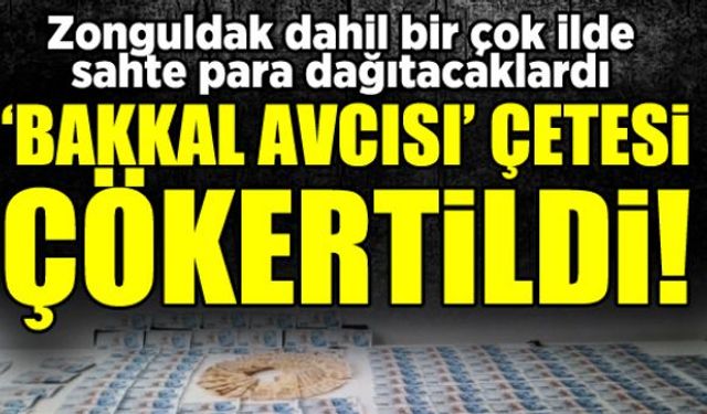 Zonguldakın da içinde bulunduğu birçok ilde piyasaya sahte para sürmeye çalışan "Bakkal Avcısı" isimli çeteyi düzenlediği operasyonla çökertti