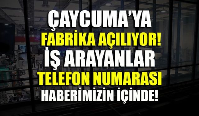 Çaycuma'ya bir fabrika daha açılıyor