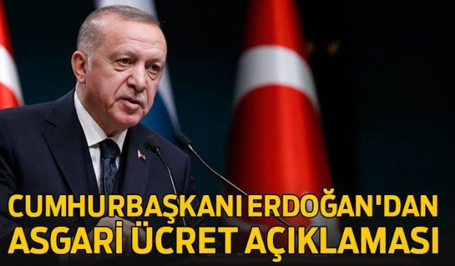 Milyonlarca kişinin merak ettiği asgari ücretle ilgili olarak Cumhurbaşkanı Erdoğan'dan önemli bir açıklama geldi