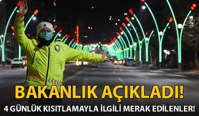 İçişleri Bakanlığı, yılbaşında uygulanacak 4 günlük sokağa çıkma kısıtlamayla ilgili merak edilen soruları yanıtladı