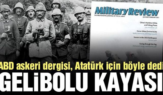 ABDnin askeri dergisi Military Review, ocak-şubat sayısını Ulu Önder Atatürkün Çanakkale Savaşındaki dehasına ayırdı