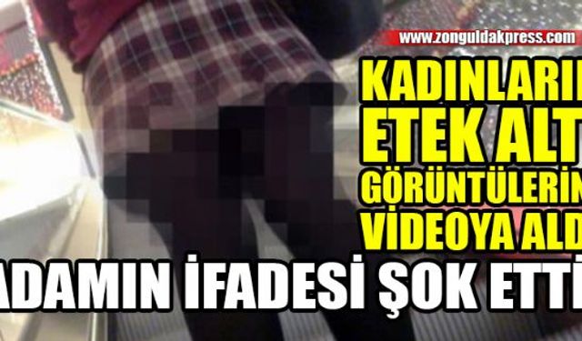 Kadınların etek altı görüntülerini cep telefonu ile videoya alan adamın emniyetteki ifadesi şok etti