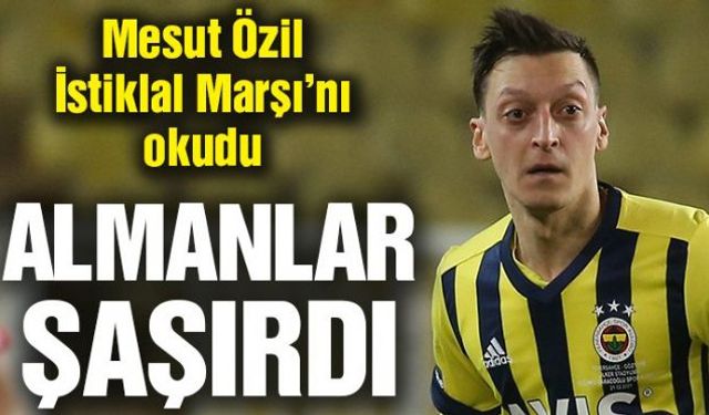 Fenerbahçe'nin yıldızı Zonguldaklı Mesut Özil'in Göztepe maçı öncesi İstiklal Marşı'nı okuması, Almanya'da gündeme taşındı