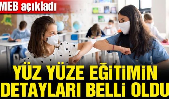 Milli Eğitim Bakanlığı, yüz yüze eğitimin detaylarıyla ilgili yazılı açıklama yaptı