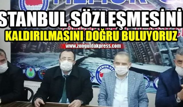 Memur-Sen İl Başkanı Kamuran Aşkar, "İstanbul sözleşmesini kaldırılmış olmasını milletimizin değerleri adına doğru buluyoruz dedi