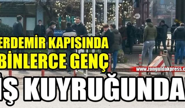 İşe girme umuduyla akın edilen Ereğli Demir Çelik Fabrikaları önü ana baba günü gibi