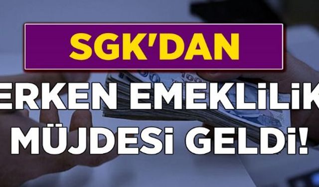 Artık Erken Emekli Olabileceksiniz! SGK'dan 3600 Gün İle Erken Emeklilik Müjdesi Geldi