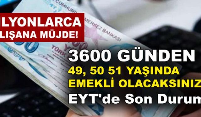 49 Ve 51 Yaşında Emeklilik Mümkün! Erken Emeklilik Şartları Nelerdir? EYT Son durum Nedir?