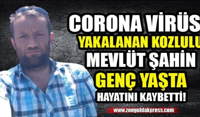 Zonguldak Kozlu ilçesinde faaliyet gösteren Kozlu Engelliler Derneği'nin üyesi Mevlüt Şahin, 36 yaşında hayatını kaybetti