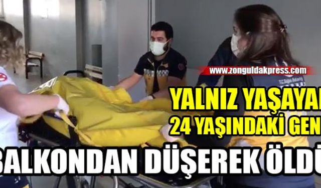 Zonguldakın Kilimli ilçesinde 3üncü kattın balkonundan düşen 24 yaşındaki Bora Yalılı yaşamını yitirdi