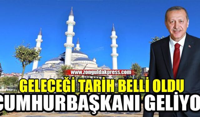 Cumhurbaşkanı Recep Tayyip Erdoğan'ın Zonguldak'a geleceği tarih belli oldu