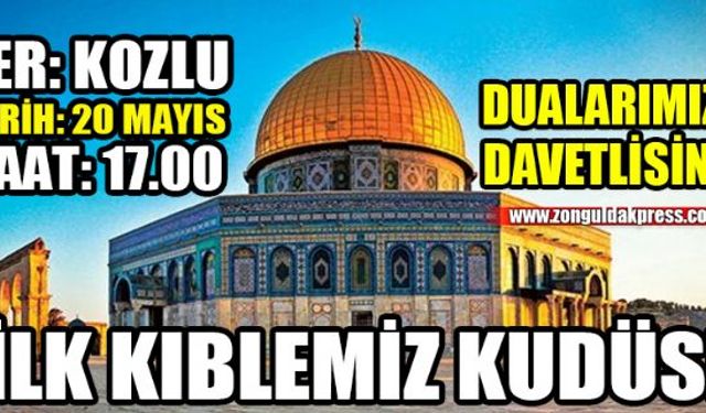 İlk kıblemiz Kudüs için Kozluda duaya davetlisiniz