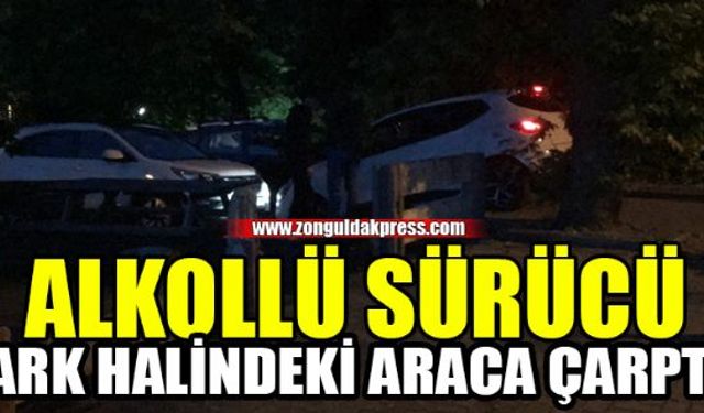 Zonguldakın Fener semtinde alkollü olduğu öğrenilen otomobil sürücüsü park halindeki otomobile çarparak olay yerinden kaçtı