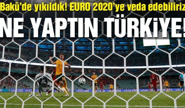 Türkiye, İtalya'dan sonra Galler'e de mağlup olarak EURO 2020'de gruptan çıkma şansını zora soktu