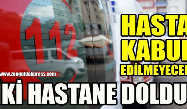 Zonguldak Atatürk Devlet Hastanesi ve Ereğli Echomar Hastanesinde yoğunluk nedeni ile acil servise hasta kabulü yapılmadığı öğrenildi