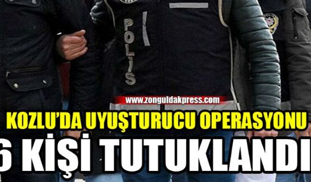 Zonguldakın Kozlu ilçesinde yapılan yapılan uyuşturucu operasyonunda 6 kişi yakalanarak cezaevine gönderildi