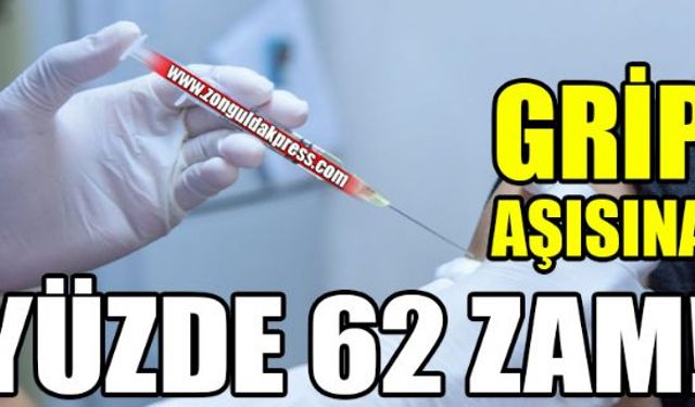 Grip aşısı yüzde 62 oranında zamlanarak son dönemdeki zam yağmurundan nasibini aldı