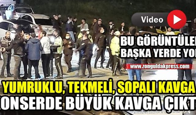 Kozlu ilçesindeki konserde yumruklar, tekmeler, sopalar havada uçuştu!