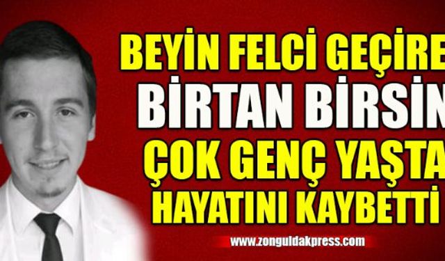 Ereğli Belediyesi personeli Birtan Birsin 33 yaşında hayatını kaybetti