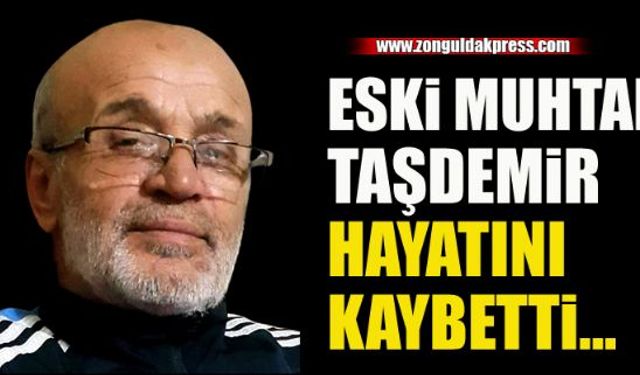 Eski muhtar, hayatını kaybetti