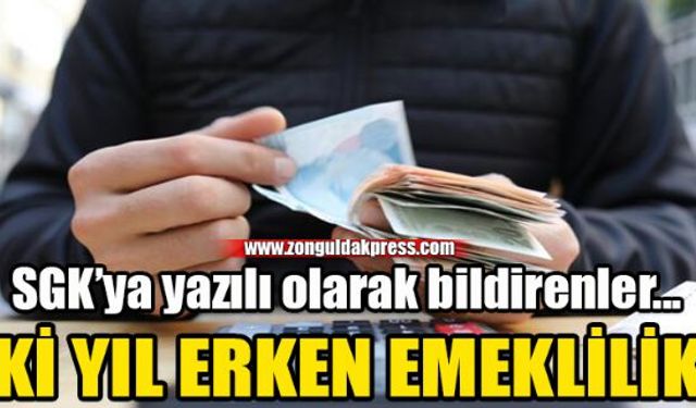 Erken emekli olmak isteyenlere müjde...