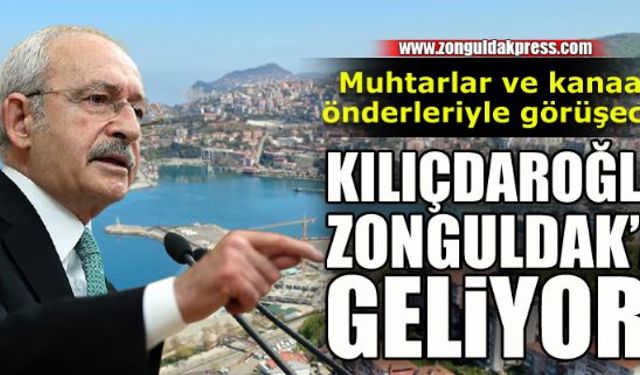 CHP lideri Kılıçdaroğlu Zonguldak'a geliyor