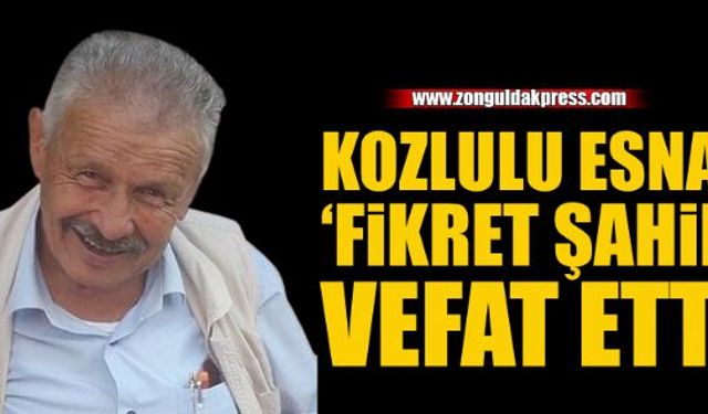 Fikret Şahin hayatını kaybetti