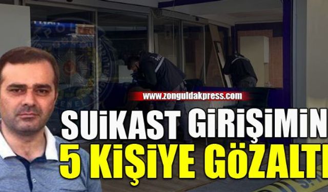 Suikast girişimine 5 gözaltı...