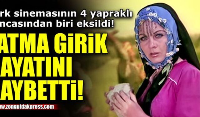 Fatma Girik hayatını kaybetti