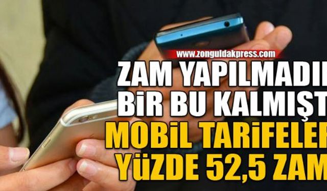 Mobil tarifelere yüzde 52,5 zam...