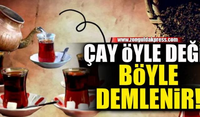 İyi demleme şifa, yanlış demleme hastalık kaynağı...