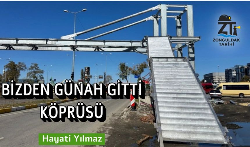 "Bizden günah gitti köprüsü..."